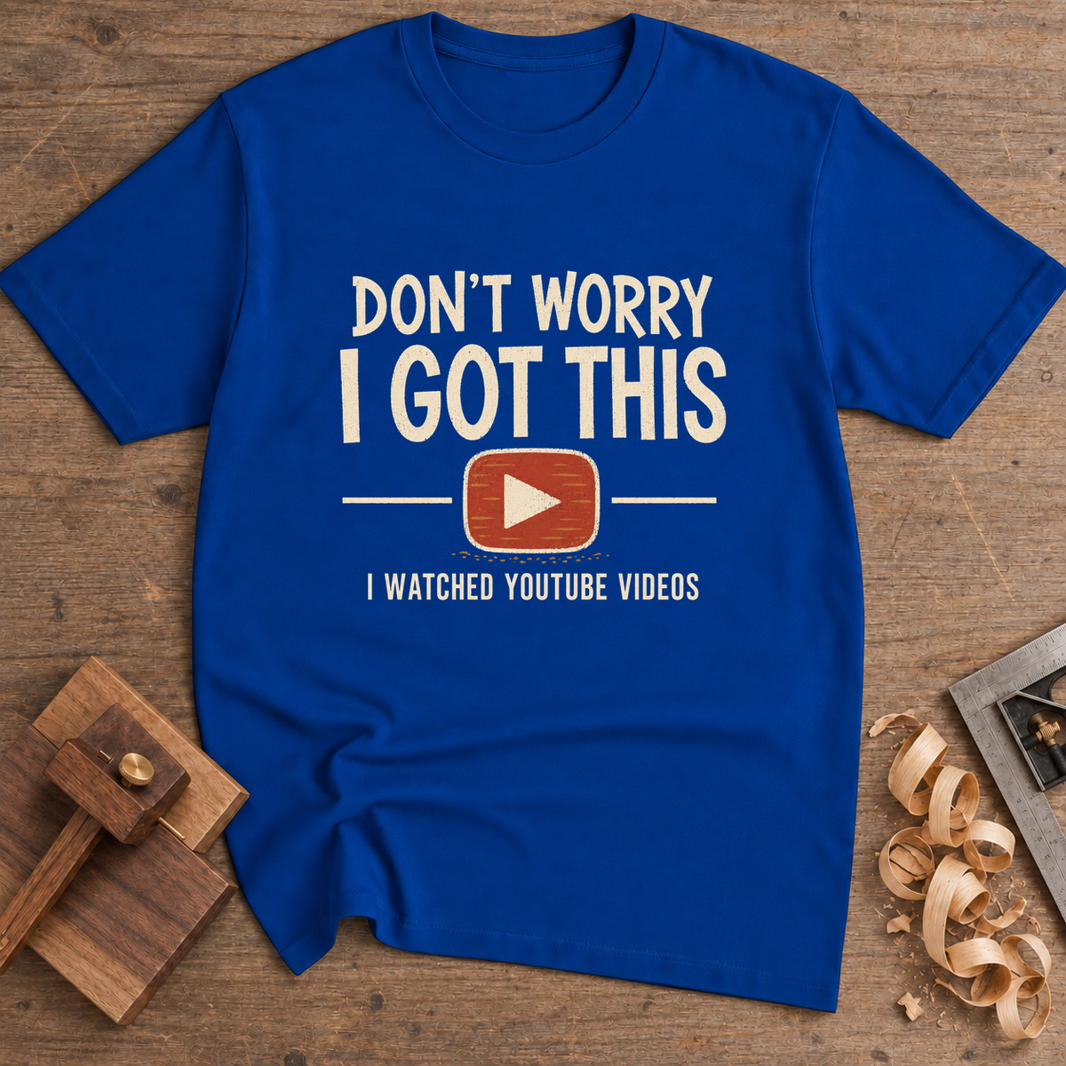 Don't Worry I Got This T-Shirt — Royal