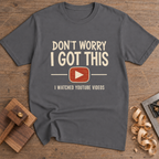 Don't Worry I Got This T-Shirt — Charcoal
