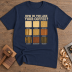 How Do You Like Your Coffee T-Shirt — Navy