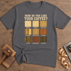 How Do You Like Your Coffee T-Shirt — Charcoal