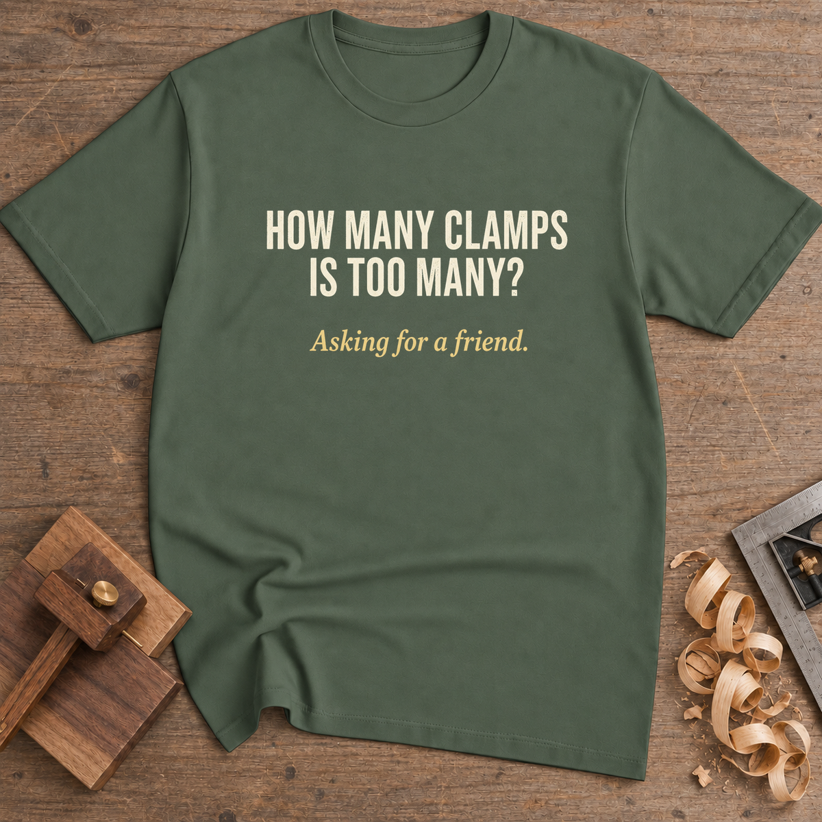 How Many Clamps Is Too Many T-Shirt — Military Green