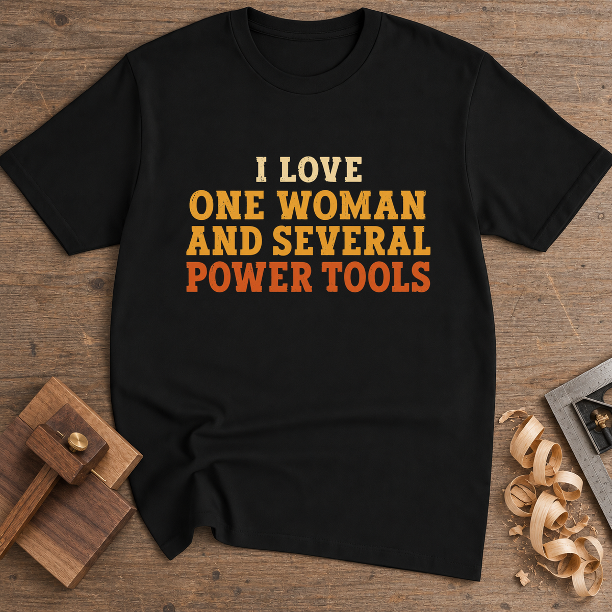 I Love One Woman and Several Power Tools T-Shirt — Black