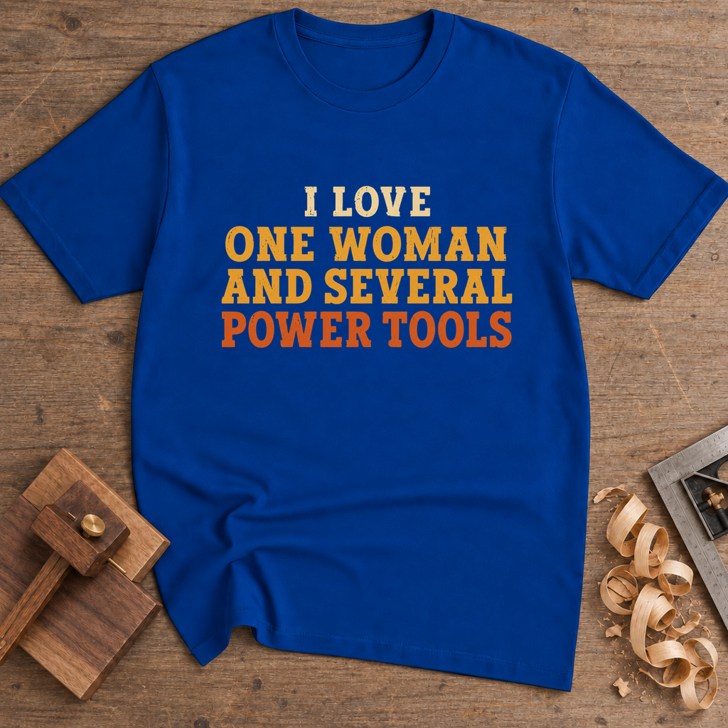 I Love One Woman and Several Power Tools T-Shirt — Royal