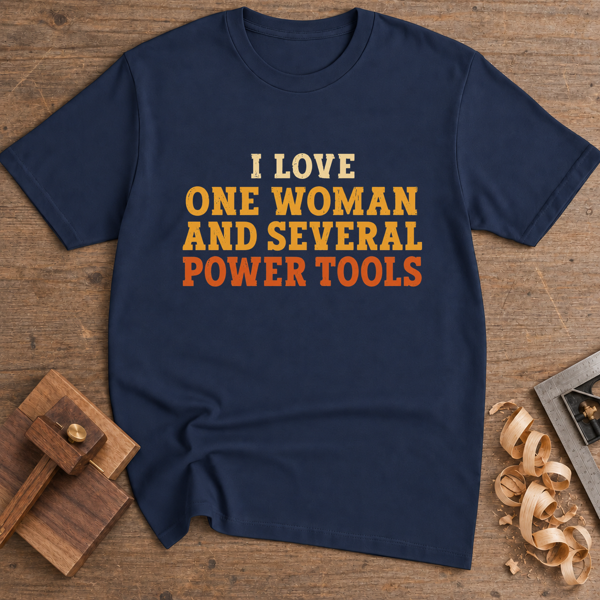 I Love One Woman and Several Power Tools T-Shirt — Navy