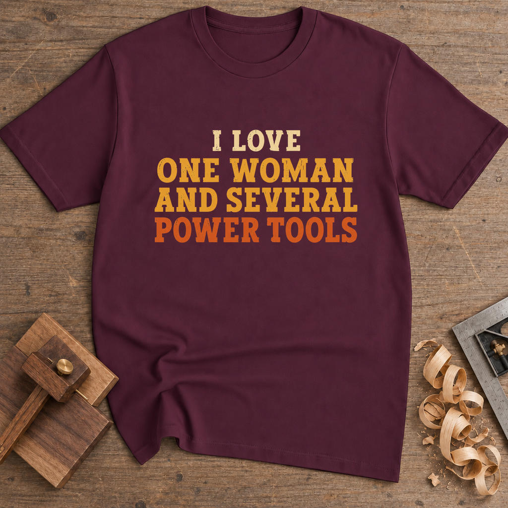 I Love One Woman and Several Power Tools T-Shirt — Maroon