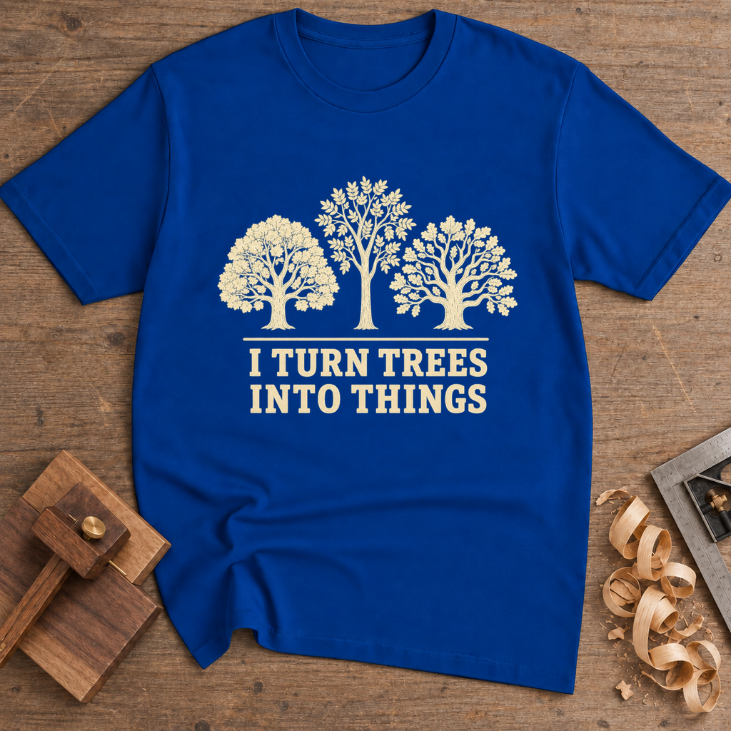 I Turn Trees Into Things T-Shirt — Royal