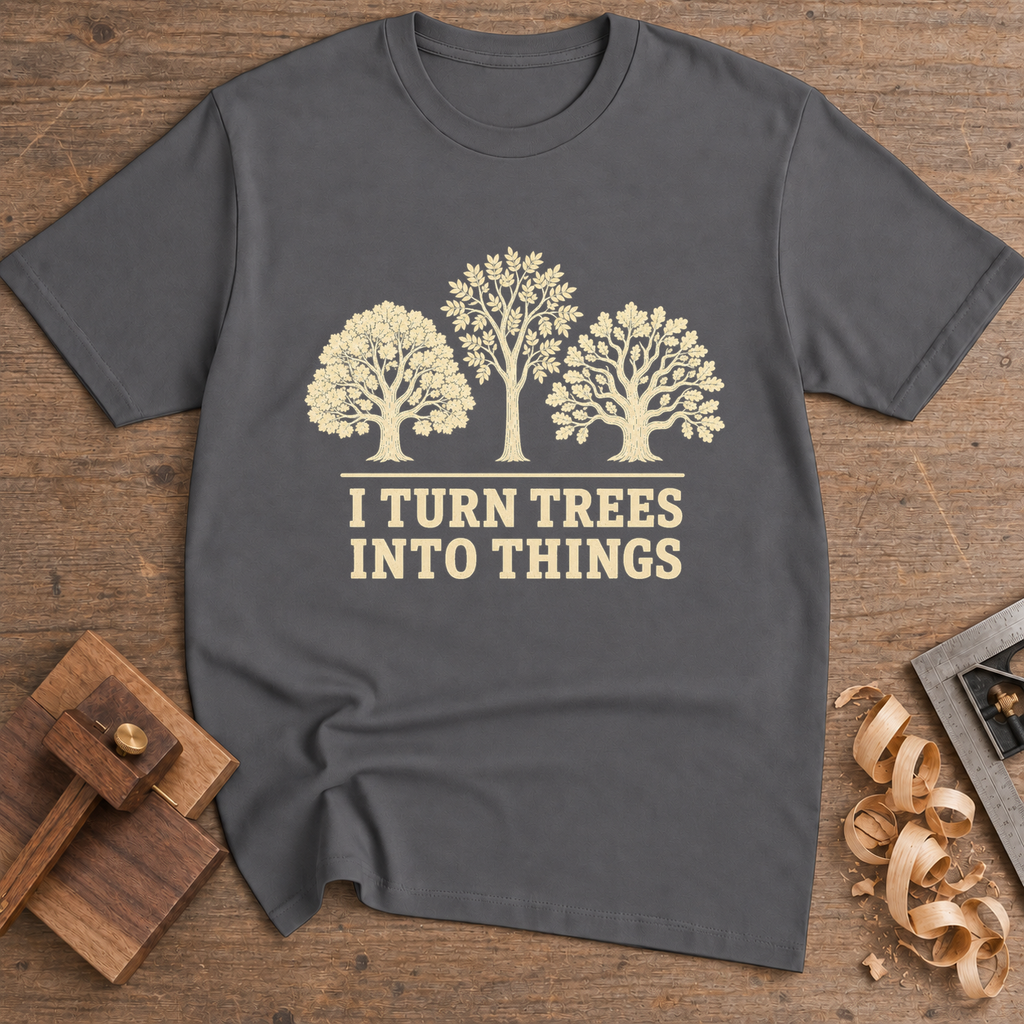 I Turn Trees Into Things T-Shirt — Charcoal