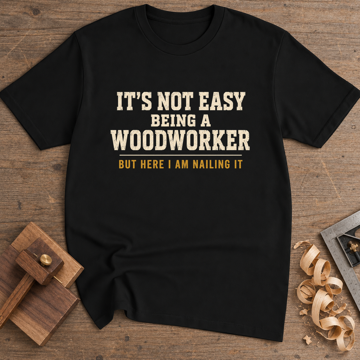 It's Not Easy Being a Woodworker T-Shirt — Black