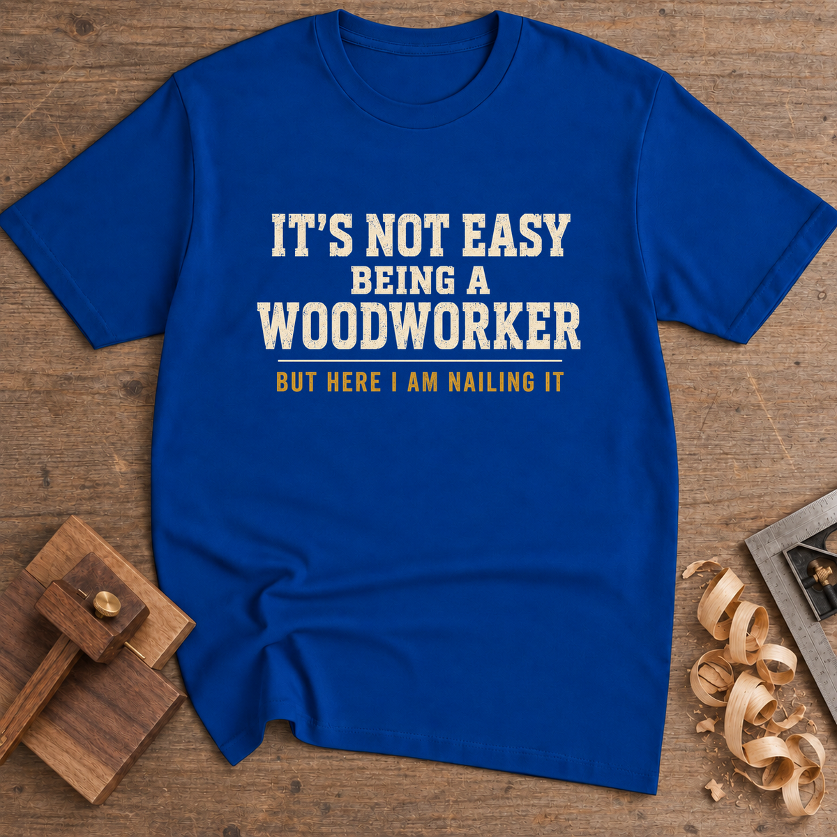 It's Not Easy Being a Woodworker T-Shirt — Royal