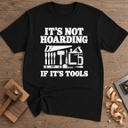 It's Not Hoarding If It's Tools T-Shirt — Black