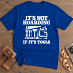 It's Not Hoarding If It's Tools T-Shirt — Royal