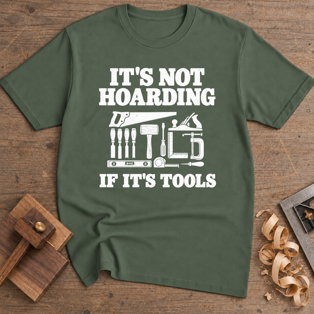 It's Not Hoarding If It's Tools T-Shirt — Military Green
