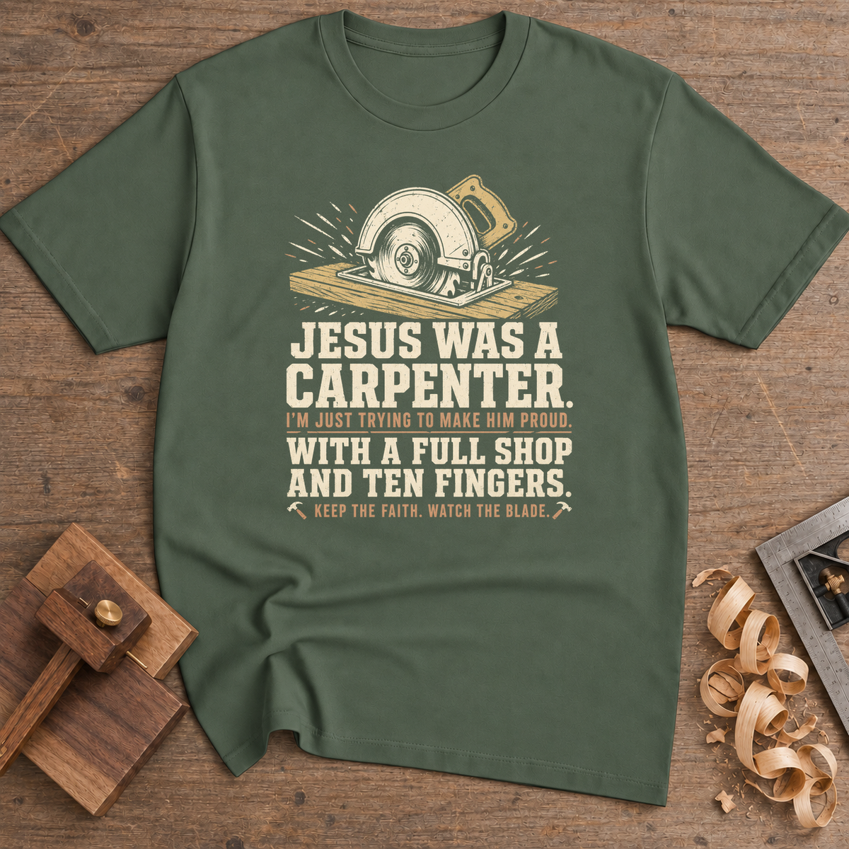 Jesus Was a Carpenter Full Shop T-Shirt — Military Green