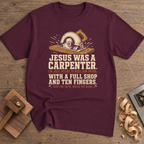 Jesus Was a Carpenter Full Shop T-Shirt — Maroon