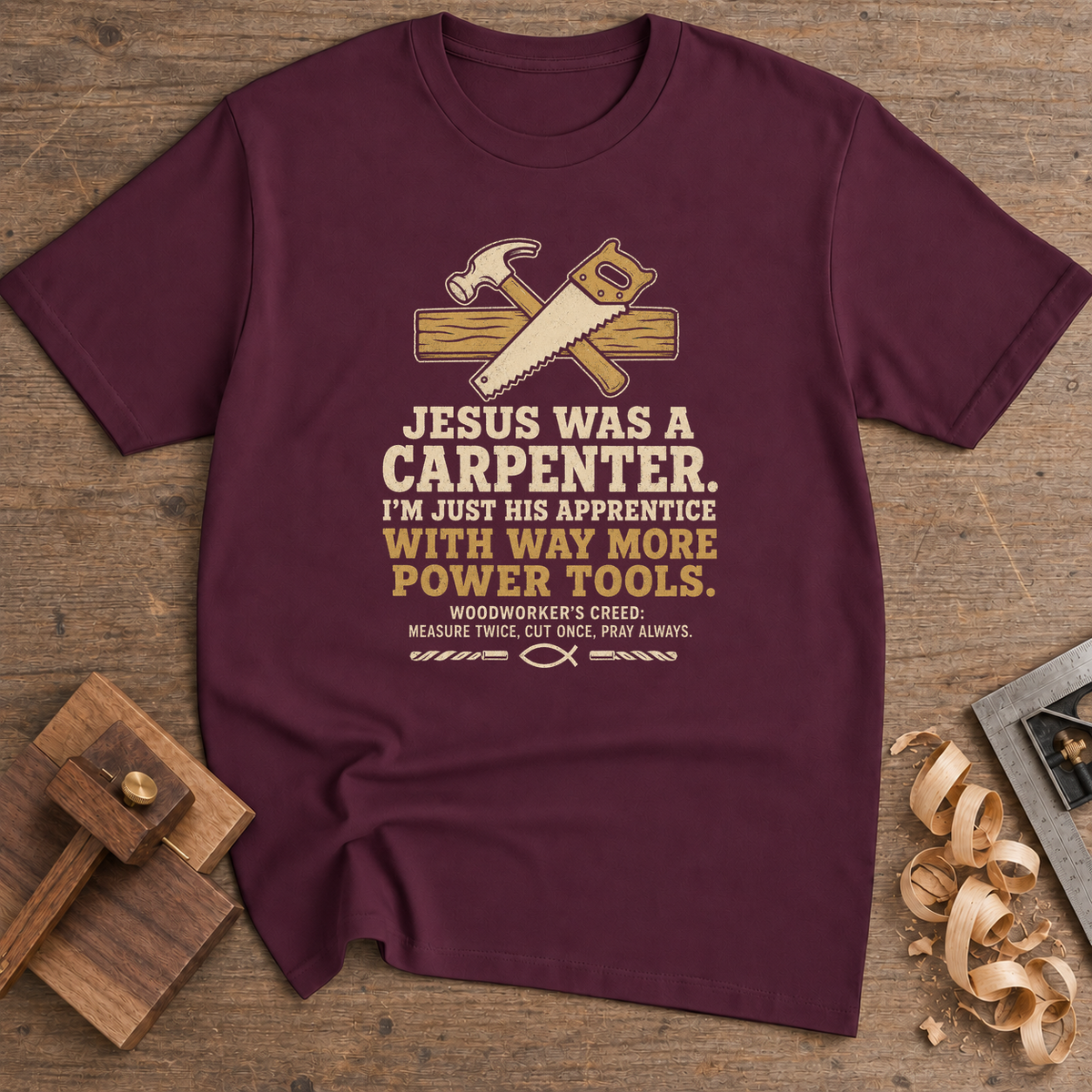 Jesus Was a Carpenter Hammer and Saw T-Shirt — Maroon