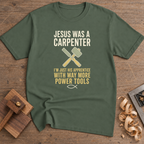 Jesus Was a Carpenter His Apprentice T-Shirt — Military Green