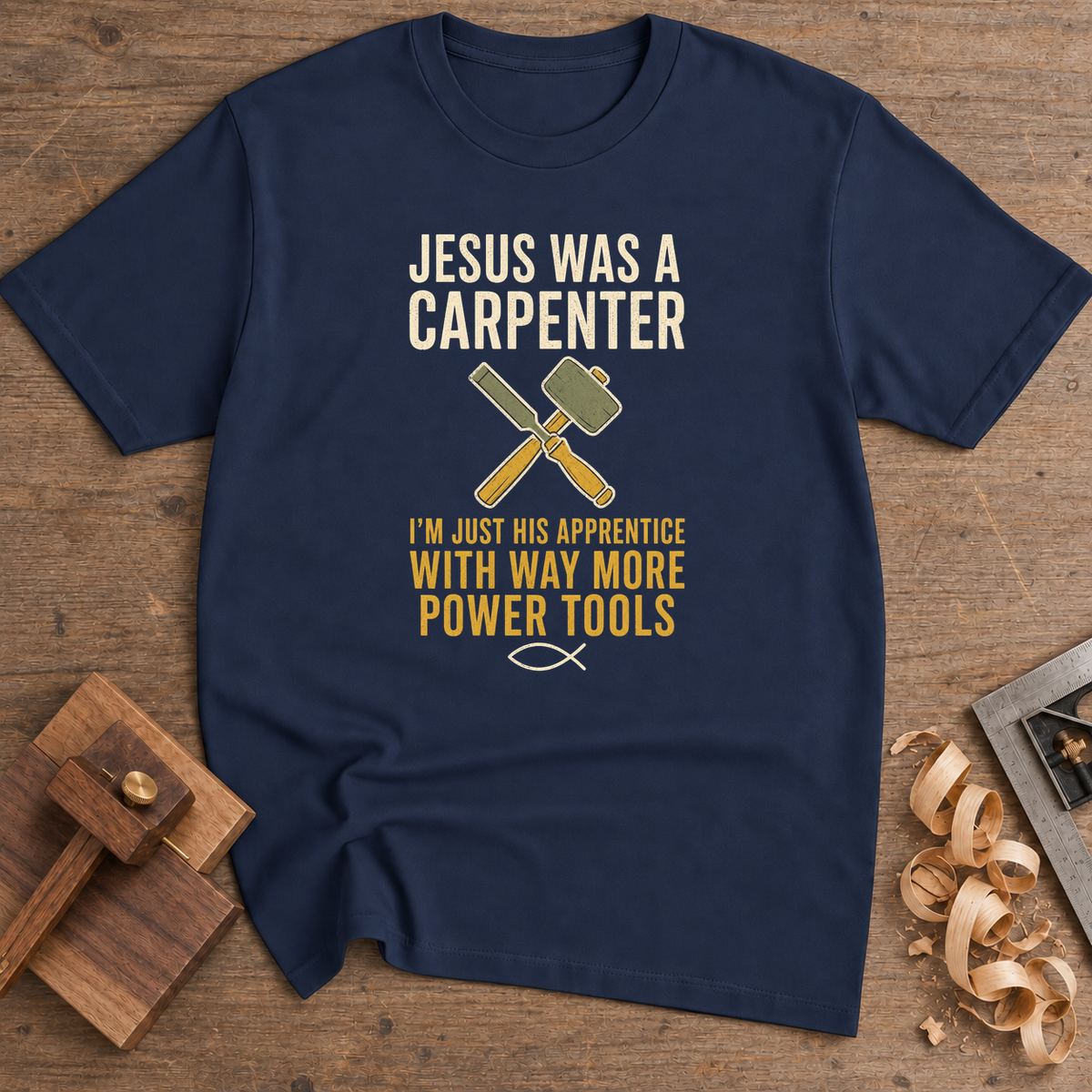 Jesus Was a Carpenter His Apprentice T-Shirt — Navy