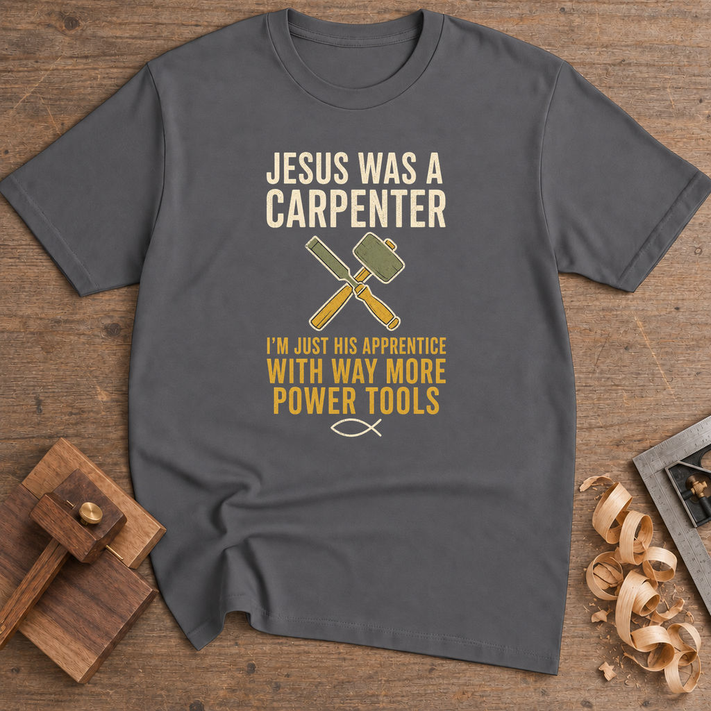 Jesus Was a Carpenter His Apprentice T-Shirt — Charcoal
