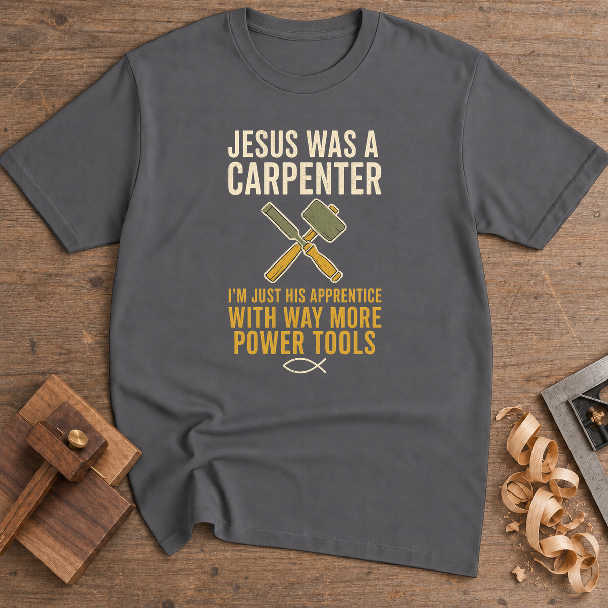 Jesus Was a Carpenter His Apprentice T-Shirt — Charcoal