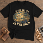 Life Is Better in the Shop T-Shirt — Black