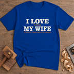 Love My Wife T-Shirt — Royal