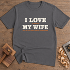 Love My Wife T-Shirt — Charcoal