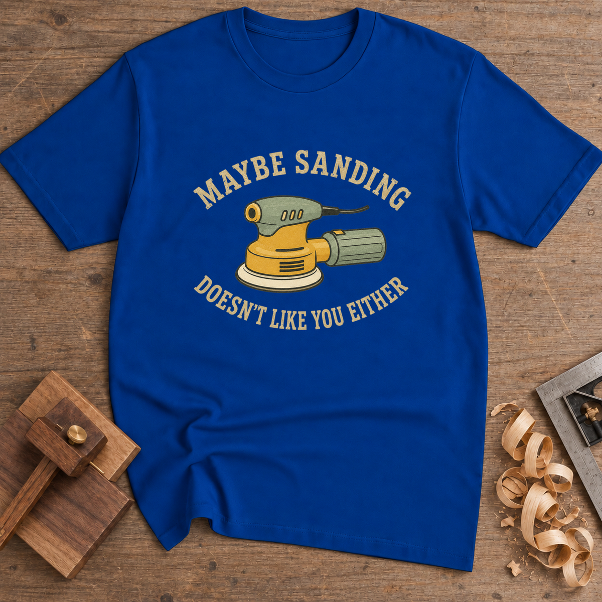 Maybe Sanding Doesn't Like You T-Shirt — Royal