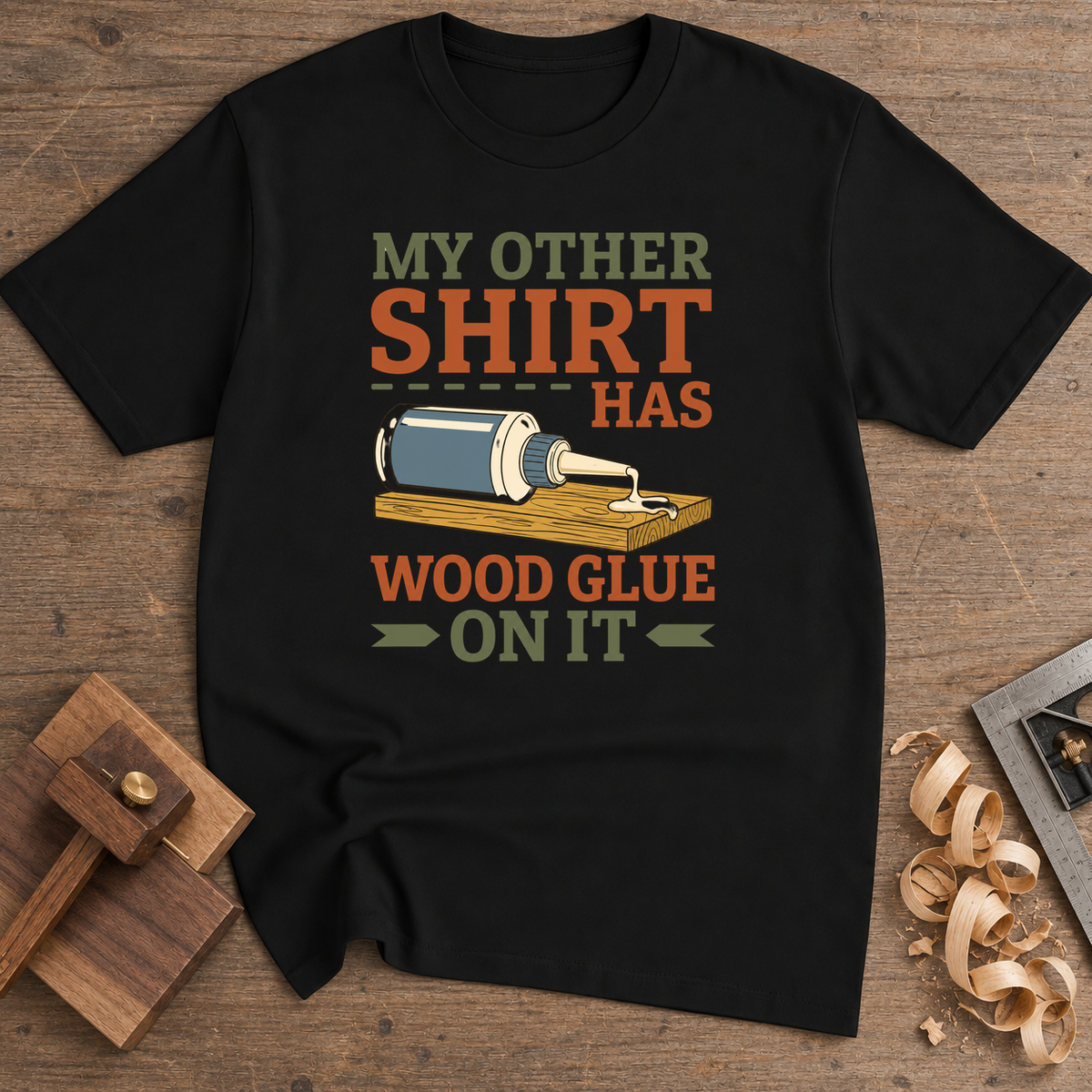 My Other Shirt Has Wood Glue on It T-Shirt — Black
