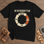 My Retirement Plan Make Sawdust T-Shirt — Black