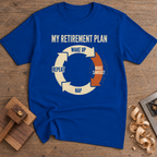 My Retirement Plan Make Sawdust T-Shirt — Royal