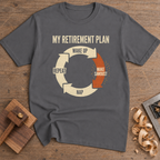 My Retirement Plan Make Sawdust T-Shirt — Charcoal