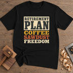 Retirement Plan Coffee Sawdust Freedom T-Shirt — Black