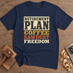 Retirement Plan Coffee Sawdust Freedom T-Shirt — Navy