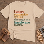 Romantic Walks Through the Hardware Store T-Shirt — Natural