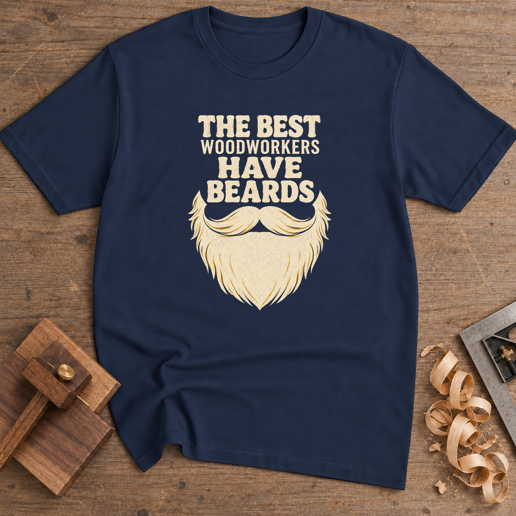 The Best Woodworkers Have Beards T-Shirt — Navy