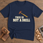 This Is Not a Drill T-Shirt — Navy