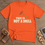 This Is Not a Drill T-Shirt — Orange