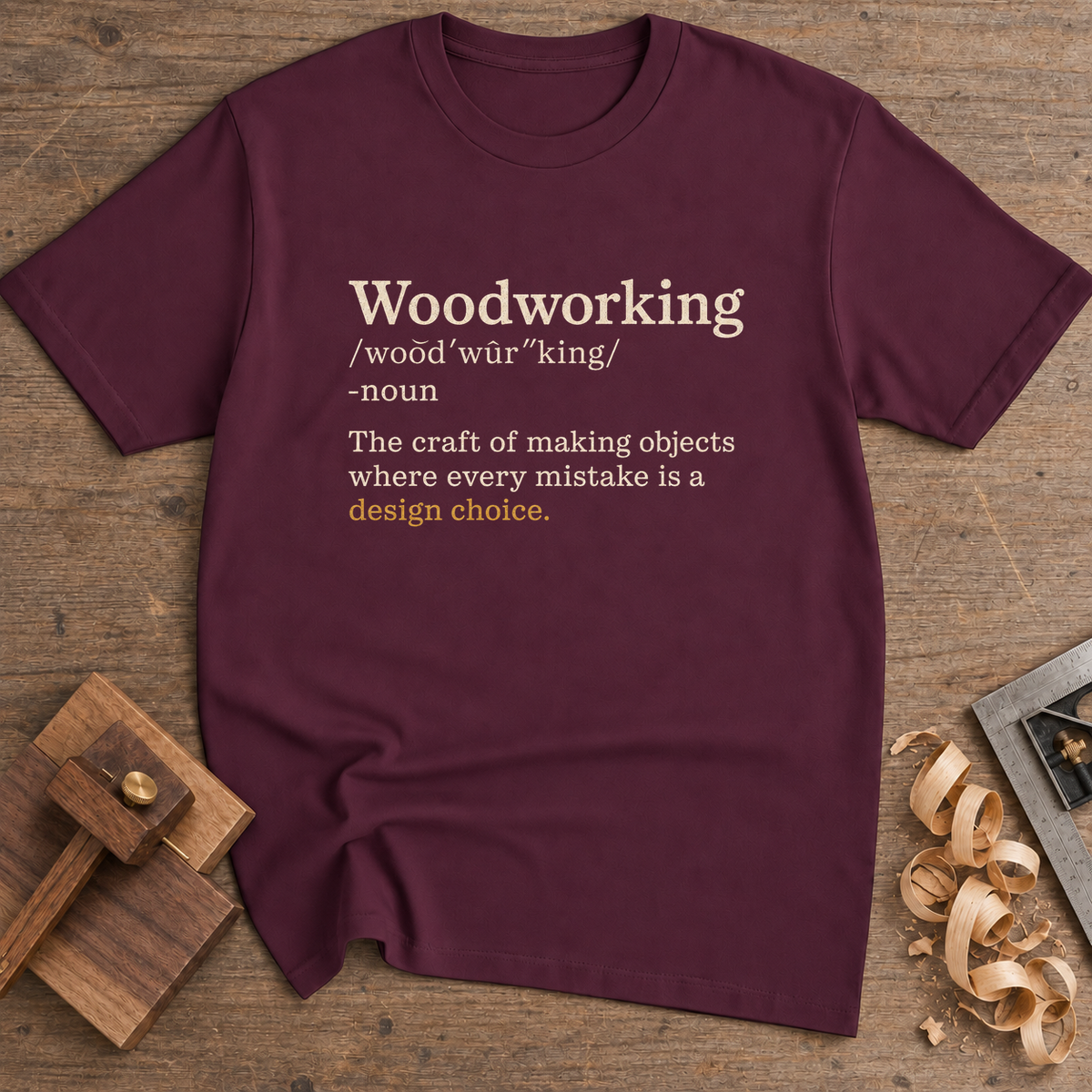 Woodworking Design Choice T-Shirt — Maroon