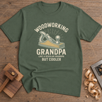 Woodworking Grandpa But Cooler T-Shirt — Military Green