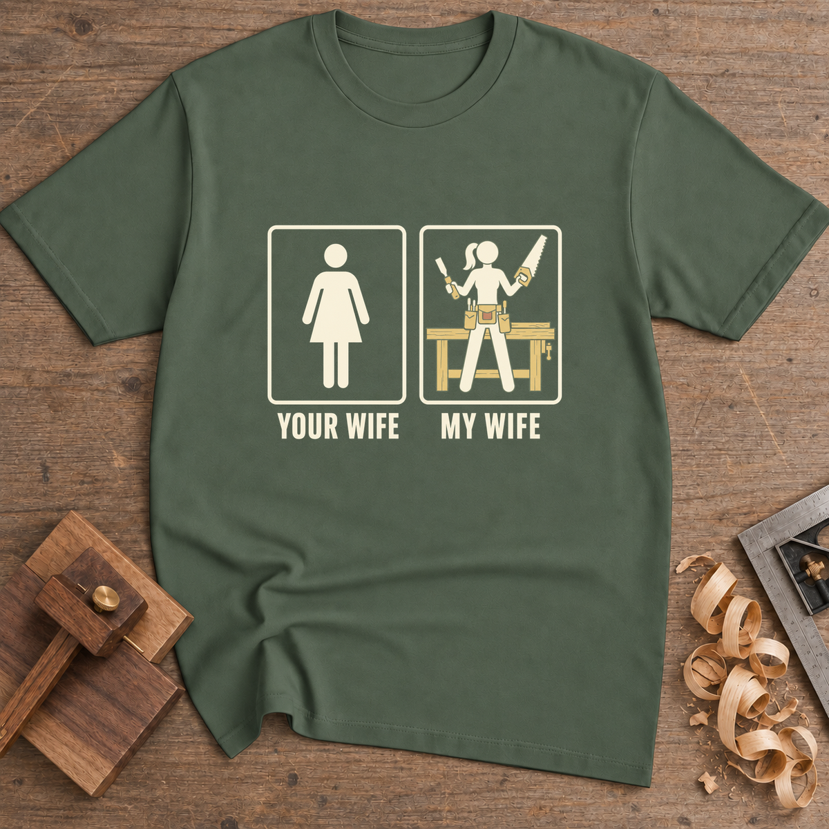 Your Wife My Wife T-Shirt — Military Green